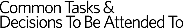 Common Tasks And Decisions To Be Attended To