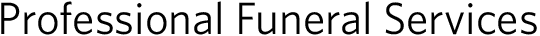 Professional Funeral Services